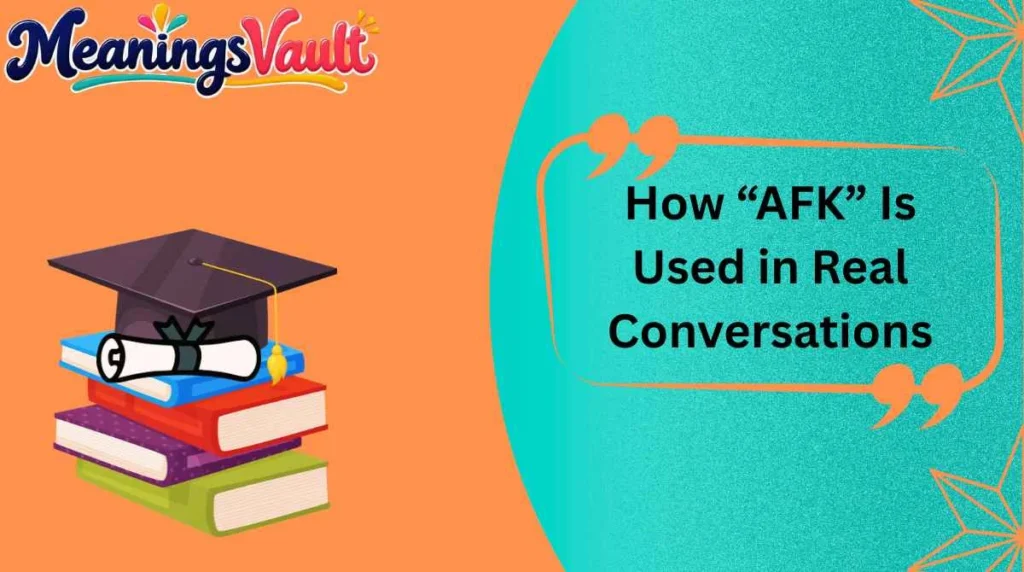 How “AFK” Is Used in Real Conversations
