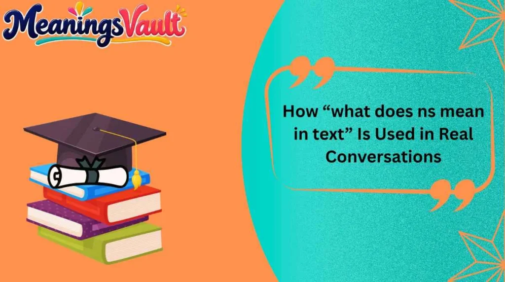 How “what does ns mean in text” Is Used in Real Conversations