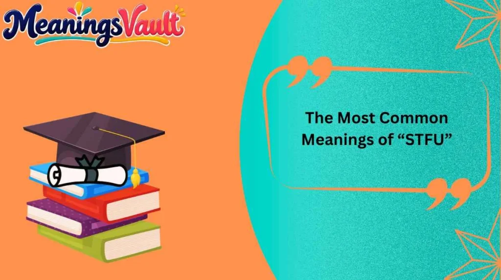 The Most Common Meanings of “STFU”