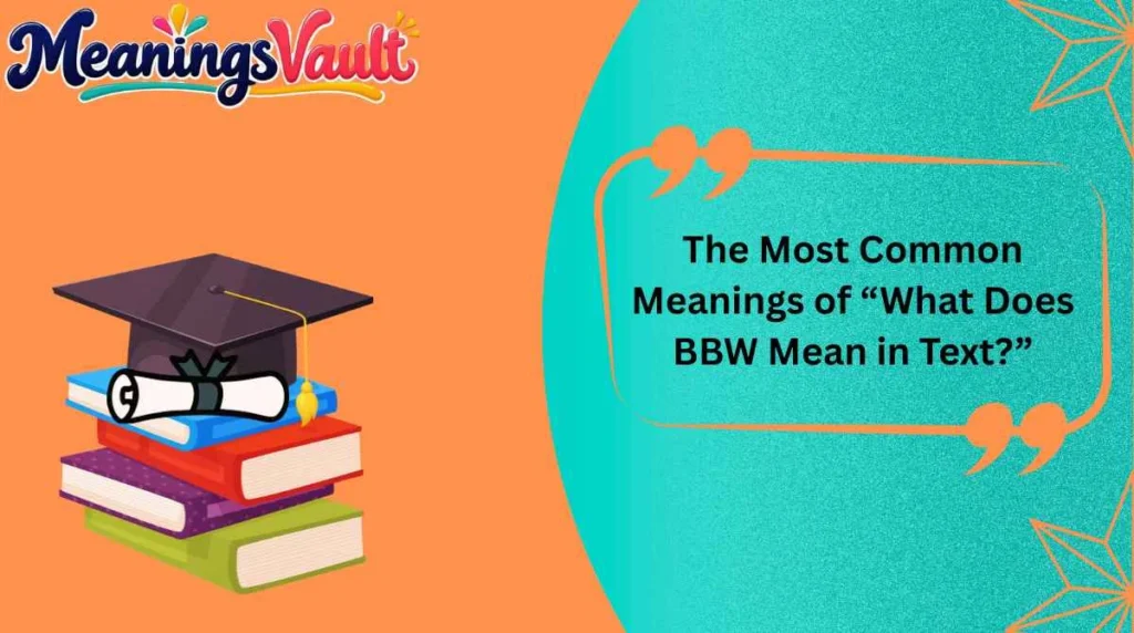 The Most Common Meanings of “What Does BBW Mean in Text?”