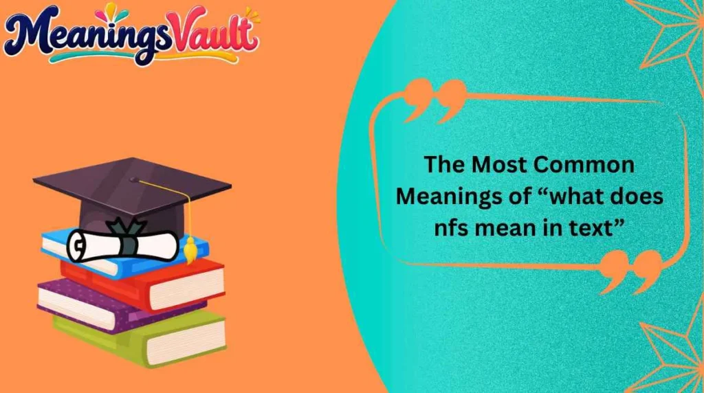 The Most Common Meanings of “what does nfs mean in text”