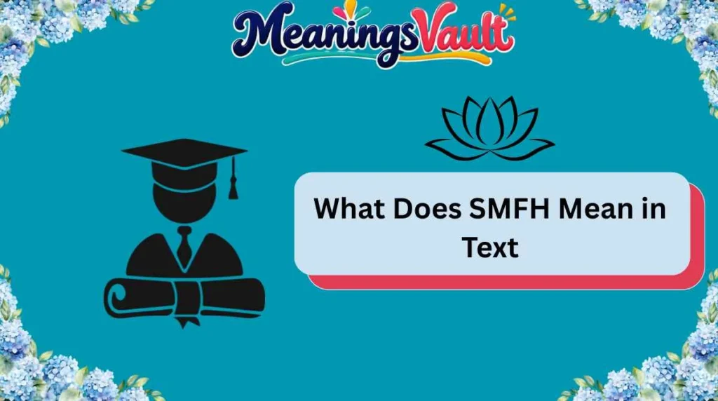 What Does SMFH Mean in Text