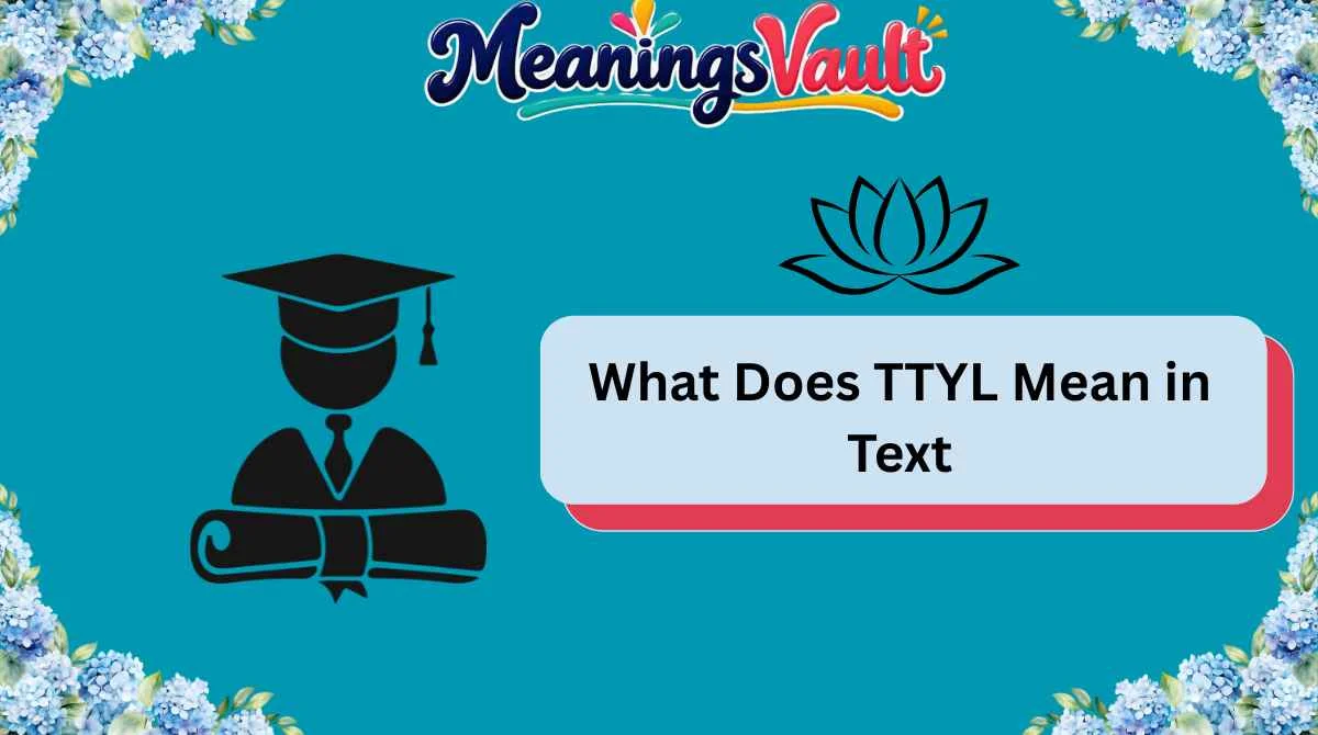 What Does TTYL Mean in Text