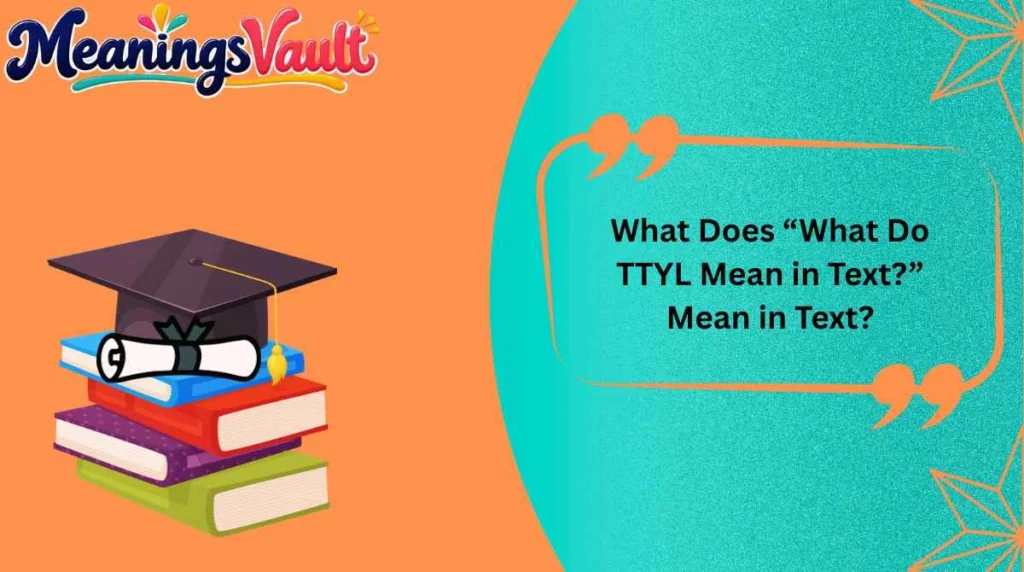 What Does “What Do TTYL Mean in Text?” Mean in Text?