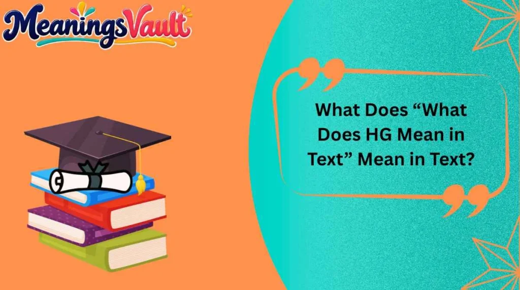 What Does “What Does HG Mean in Text” Mean in Text?