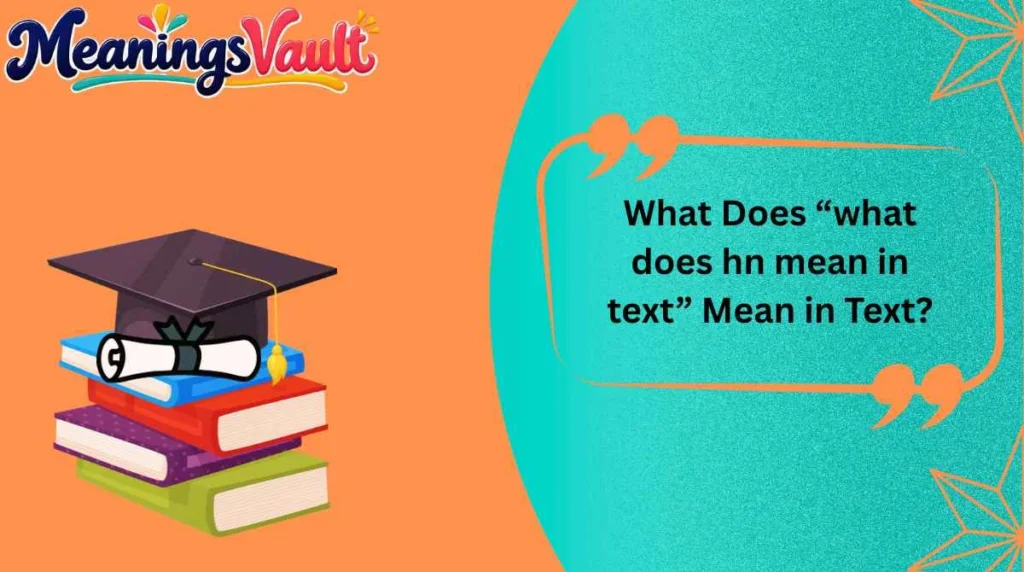 What Does “what does hn mean in text” Mean in Text?