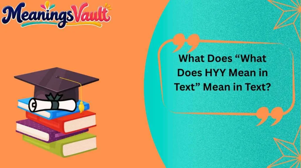 What Does “What Does HYY Mean in Text” Mean in Text?