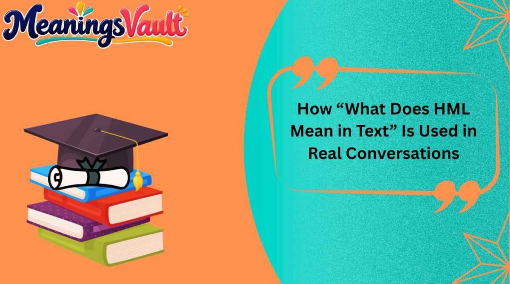 How “What Does HML Mean in Text” Is Used in Real Conversations