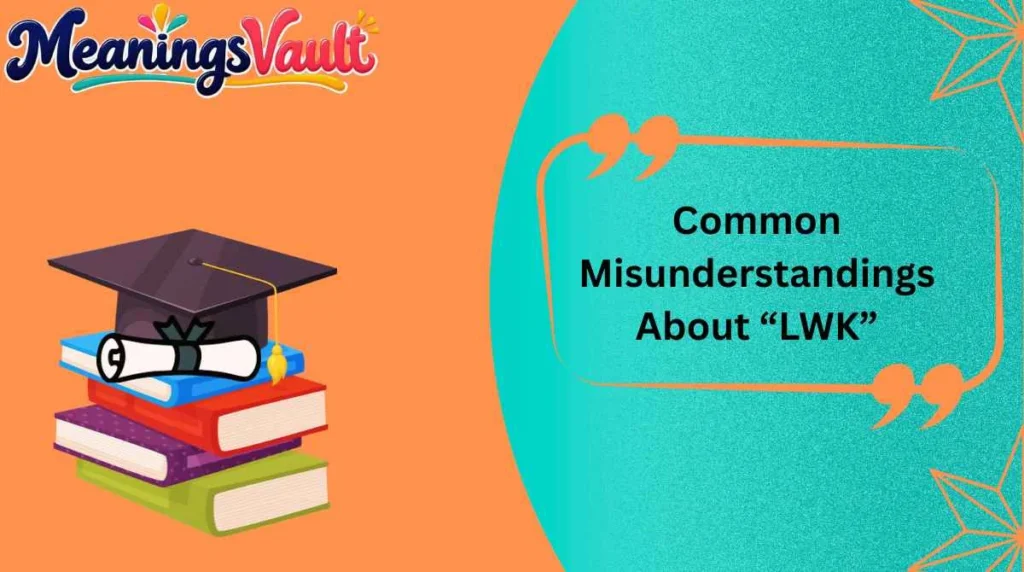 Common Misunderstandings About “LWK”