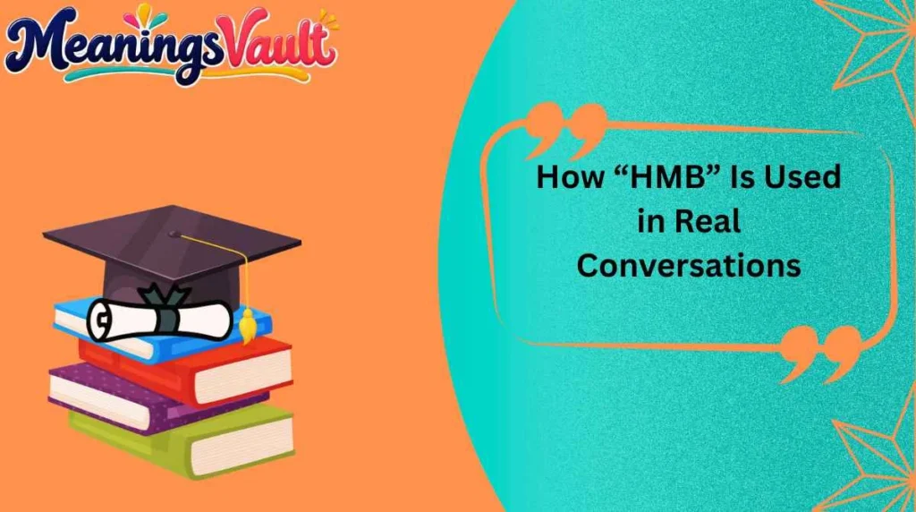 How “HMB” Is Used in Real Conversations