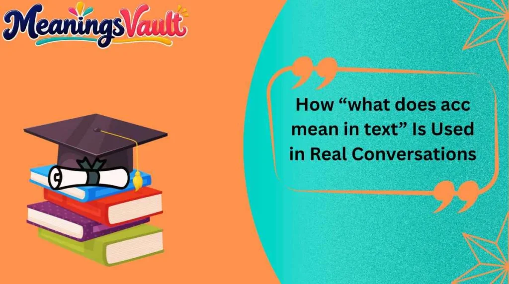 How “what does acc mean in text” Is Used in Real Conversations