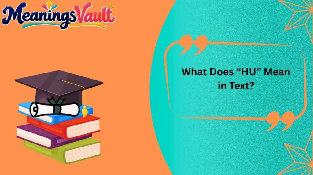 What Does “HU” Mean in Text?