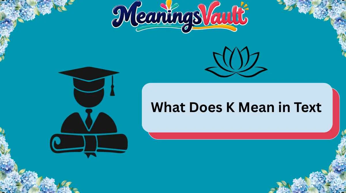 What Does K Mean in Text