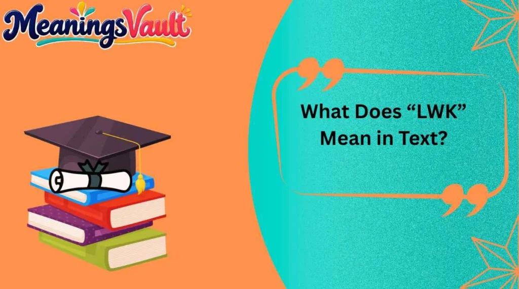 What Does “LWK” Mean in Text?