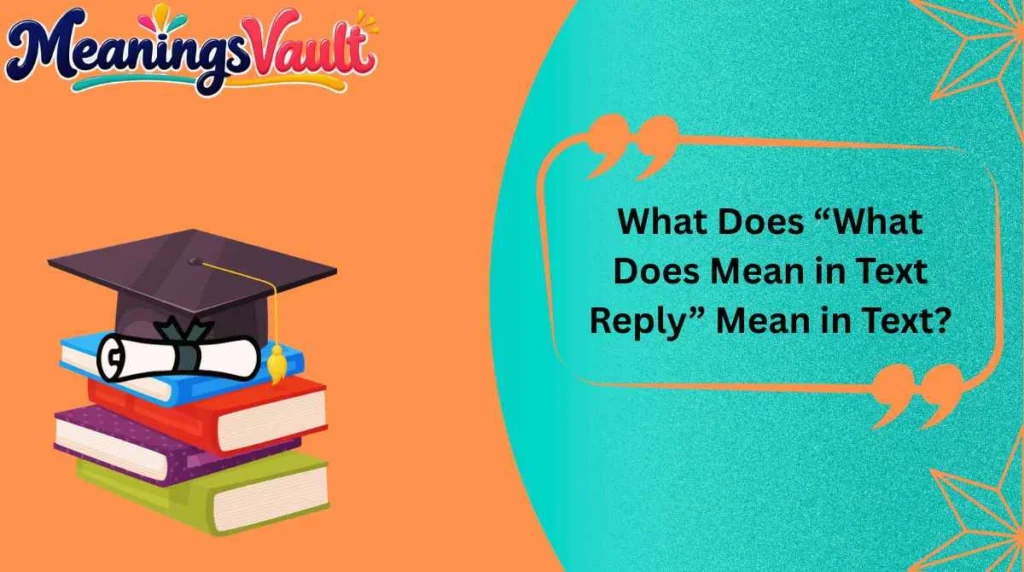 What Does “What Does Mean in Text Reply” Mean in Text?