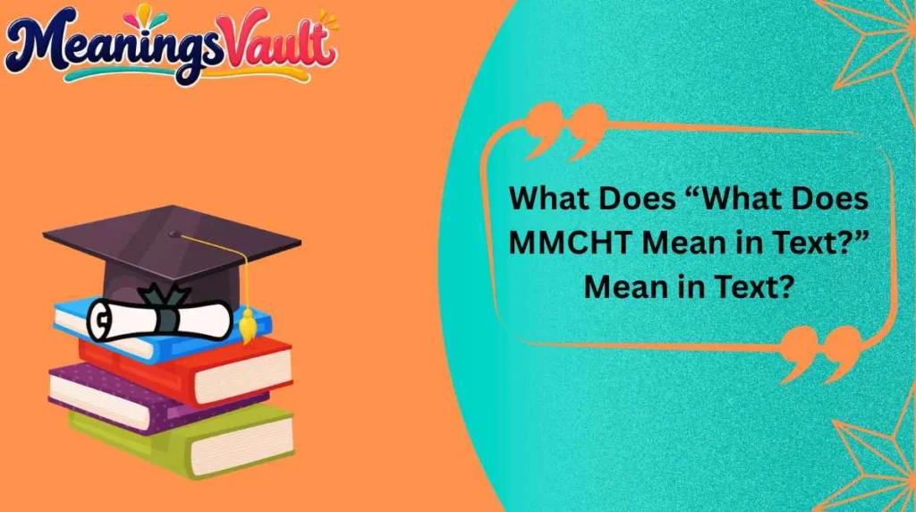 What Does “What Does MMCHT Mean in Text?” Mean in Text?